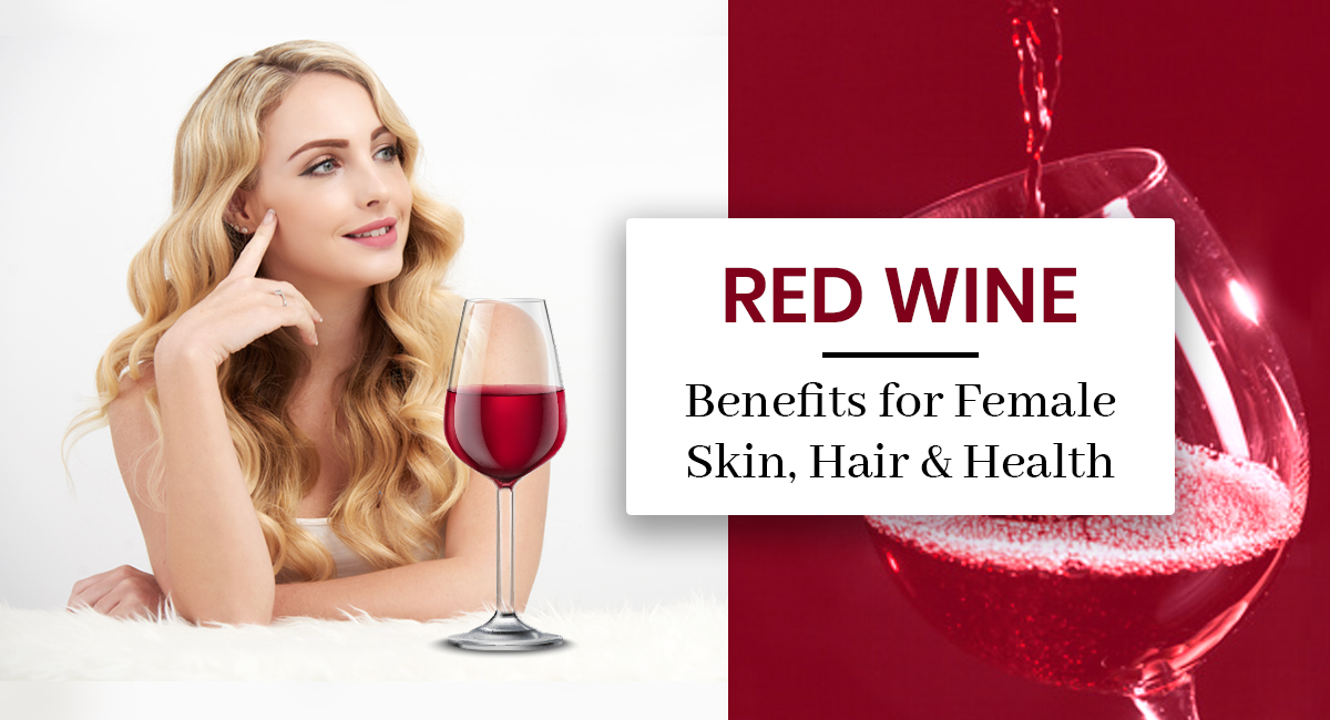 Red Wine Benefits for Female Health, Skin and Hair | TalkCharge