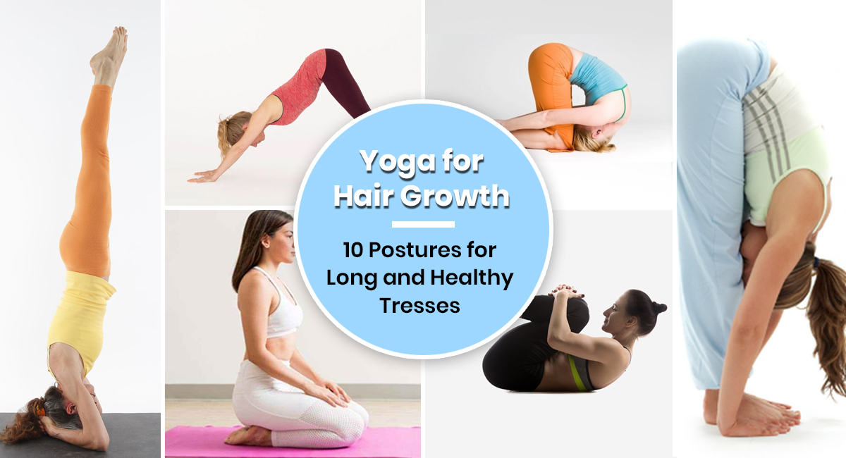 Yoga for Hair Growth- 10 Postures for Long and Healthy Tresses