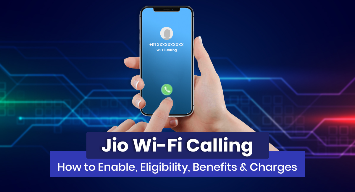 Jio WiFi Calling: How to Enable, Eligibility, Benefits & Charges