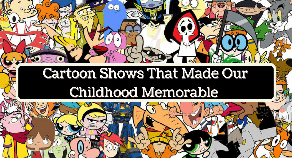90s Cartoon Shows That Made Our Childhood Memorable