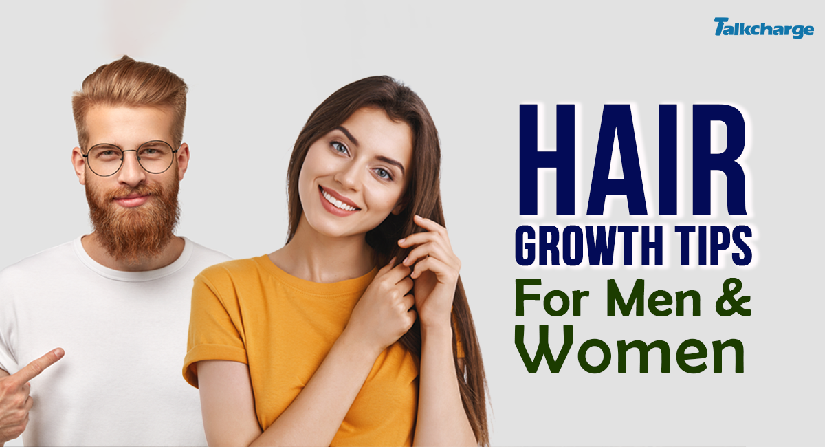 Hair Growth Tips for Men and Women | TalkCharge Blog