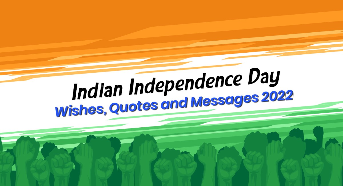 Indian Independence Day Wishes, Quotes and Messages 2022